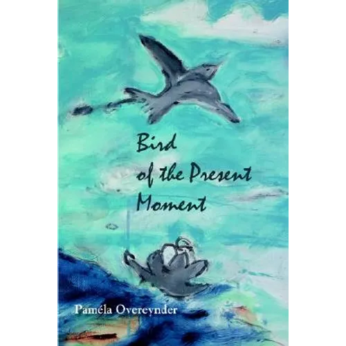 Bird of the Present Moment