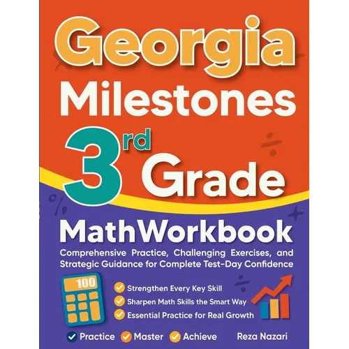 Georgia Milestones 3rd Grade Math Workbook: Comprehensive Practice, Challenging Exercises, and Strategic Guidance for Complete Test-Day Confidence