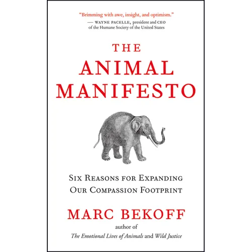 The Animal Manifesto: Six Reasons for Expanding Our Compassion Footprint