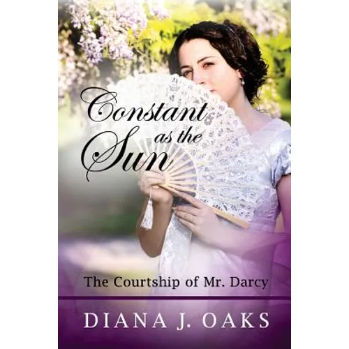 Constant as the Sun: The Courtship of Mr. Darcy