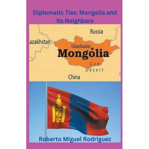 Diplomatic Ties: Mongolia and Its Neighbors