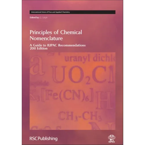Principles of Chemical Nomenclature: A Guide to Iupac Recommendations 2011 Edition