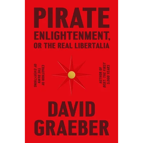 Pirate Enlightenment, or the Real Libertalia