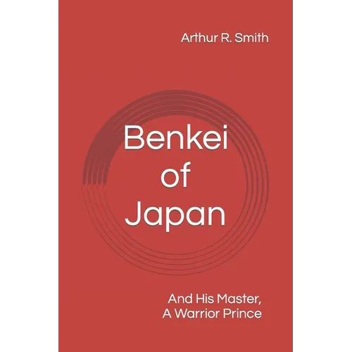 Benkei of Japan: And His Master, A Warrior Prince