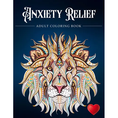 Anxiety Relief Adult Coloring Book: Over 100 Pages of Mindfulness and anti-stress Coloring To Soothe Anxiety featuring Beautiful and Magical Scenes, .