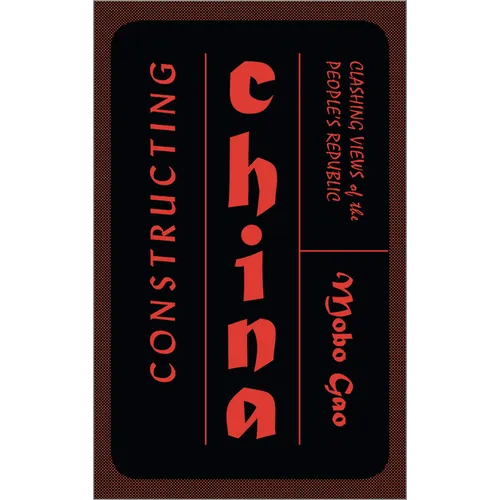 Constructing China: Clashing Views of the People's Republic