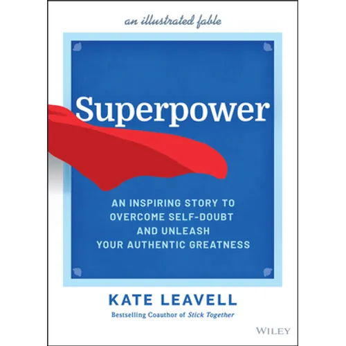 Superpower: An Inspiring Story to Overcome Self-Doubt and Unleash Your Authentic Greatness