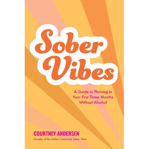 Sober Vibes: A Guide to Thriving in Your First Three Months Without Alcohol