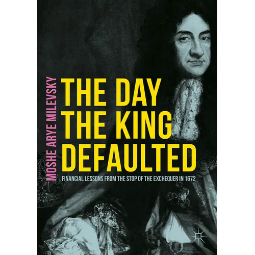 The Day the King Defaulted: Financial Lessons from the Stop of the Exchequer in 1672