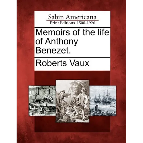 Memoirs of the Life of Anthony Benezet.