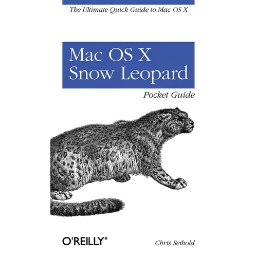 Mac OS X Snow Leopard Pocket Guide: The Ultimate Quick Guide to Mac OS X