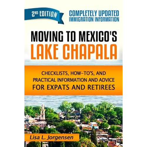 Moving to Mexico's Lake Chapala 2nd Edition