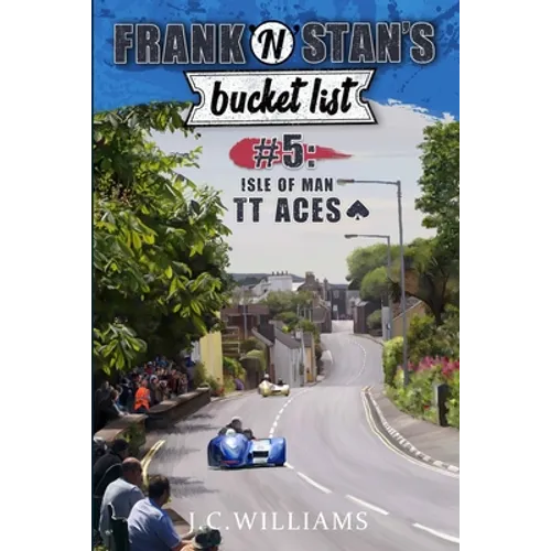 Frank 'n' Stan's Bucket List #5 - Isle of Man TT Aces