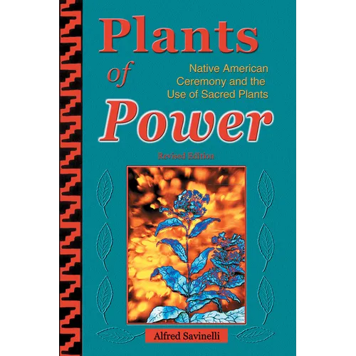 Plants of Power: Native American Ceremony and the Use of Sacred Plants