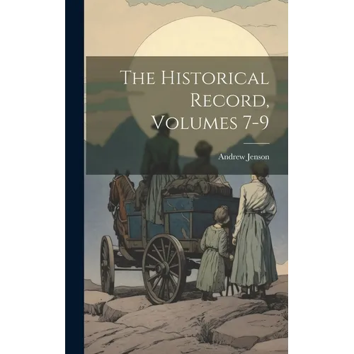 The Historical Record, Volumes 7-9