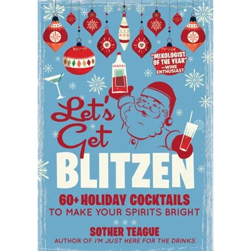 Let's Get Blitzen: 60+ Holiday Cocktails to Make Your Spirits Bright