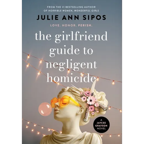 The Girlfriend Guide to Negligent Homicide: A Jaycee Grayson Novel