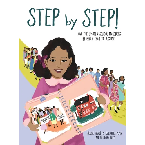 Step by Step!: How the Lincoln School Marchers Blazed a Trail to Justice