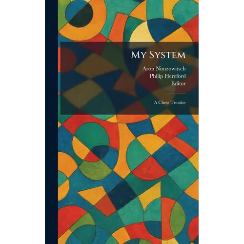 My System: A Chess Treatise