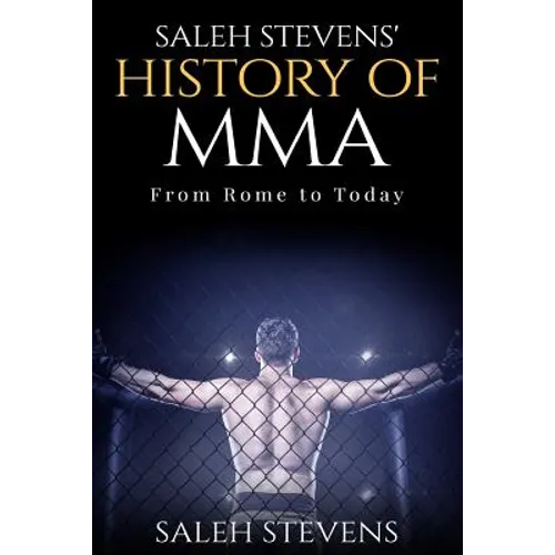 Saleh Stevens' History of MMA: From Rome to Today