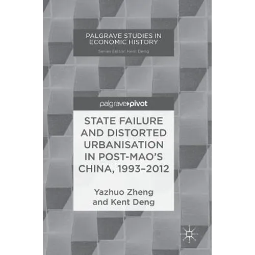 State Failure and Distorted Urbanisation in Post-Mao's China, 1993-2012