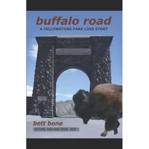 Buffalo Road: A Yellowstone Park Love Story