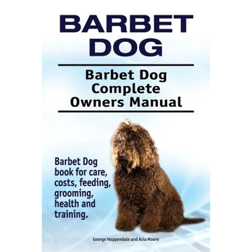 Barbet Dog. Barbet Dog Complete Owners Manual. Barbet Dog book for care, costs, feeding, grooming, health and training.