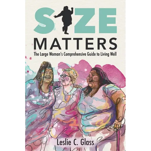 Size Matters: The Large Woman's Comprehensive Guide to Living Well