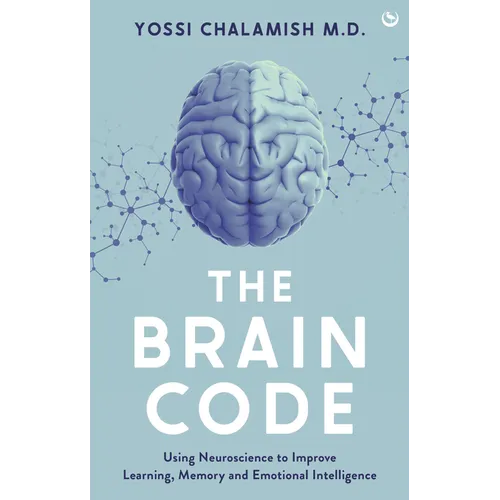 The Brain Code: Using Neuroscience to Improve Learning, Memory and Emotional Intelligence
