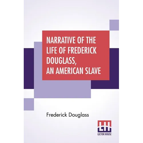 Narrative Of The Life Of Frederick Douglass, An American Slave