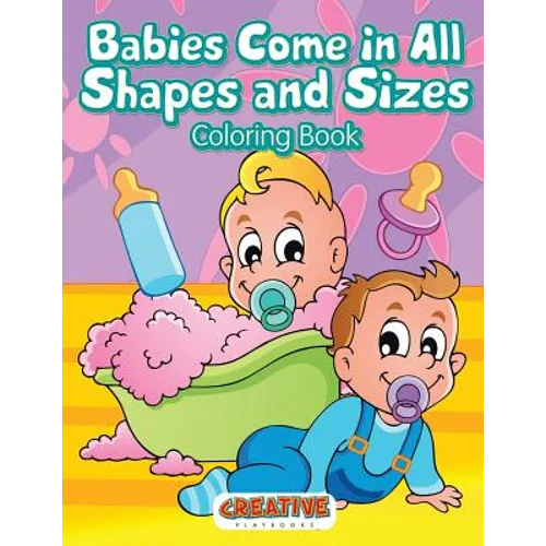 Babies Come in All Shapes and Sizes Coloring Book