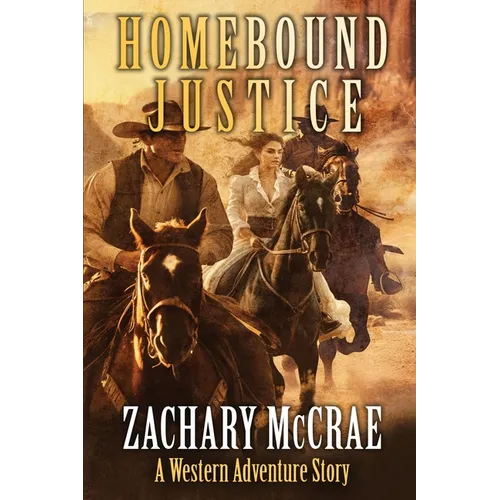 Homebound Justice: A Classic Western Adventure
