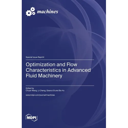 Optimization and Flow Characteristics in Advanced Fluid Machinery