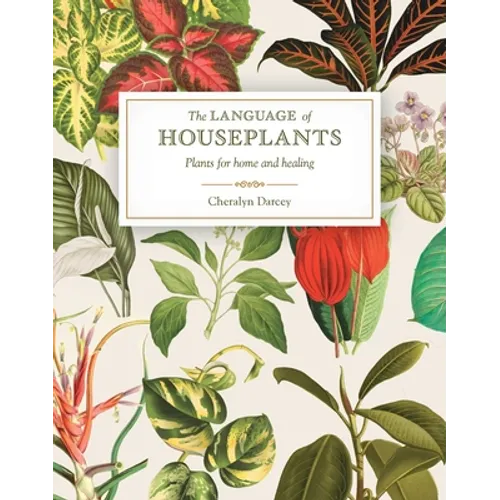 The Language of Houseplants: Plants for Home and Healing
