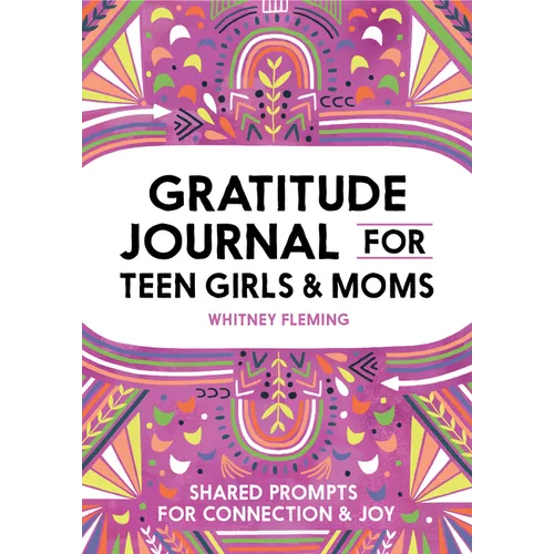 Gratitude Journal for Teen Girls and Moms: Shared Prompts for Connection and Joy