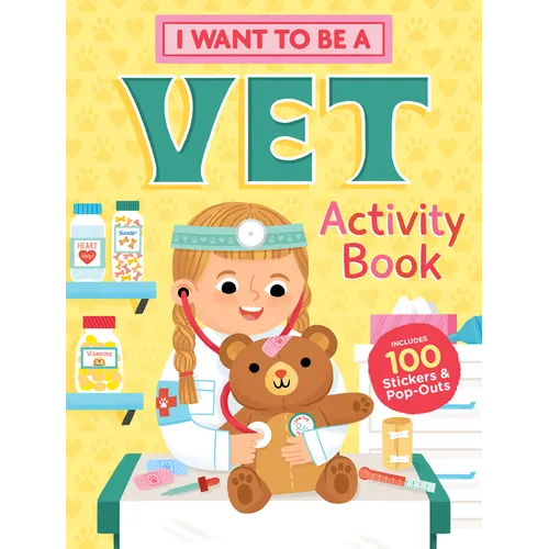 I Want to Be a Vet Activity Book: 100 Stickers & Pop-Outs