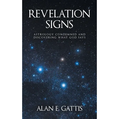 Revelation Signs: Astrology Condemned and Discovering What God Says