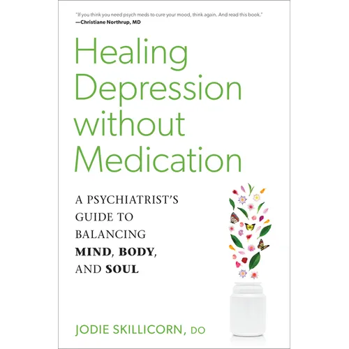 Healing Depression Without Medication: A Psychiatrist's Guide to Balancing Mind, Body, and Soul
