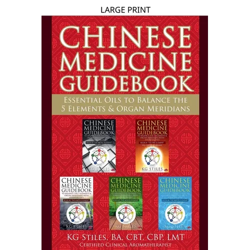 Chinese Medicine Guidebook Essential Oils to Balance the 5 Elements & Organ Meridians