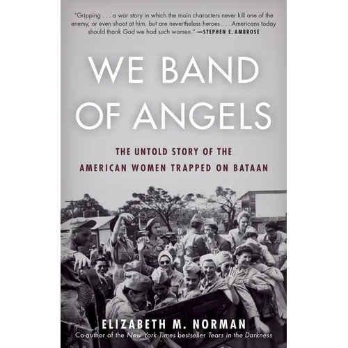 We Band of Angels: The Untold Story of the American Women Trapped on Bataan