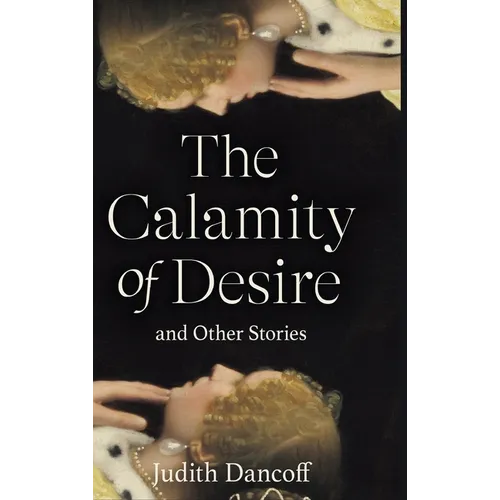 The Calamity of Desire and Other Stories