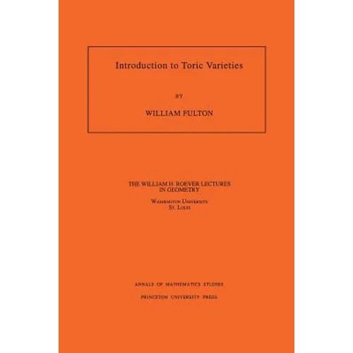 Introduction to Toric Varieties. (Am-131), Volume 131