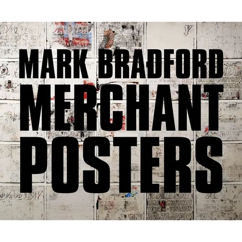 Mark Bradford: Merchant Posters