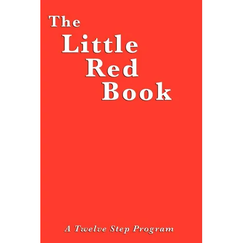 The Little Red Book: A Practical Guide to Twelve Step Recovery