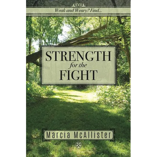 Strength for the Fight: Weak and Weary? Find...