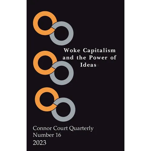 Connor Court Quarterly 16: Woke Capitalism and the Power of Ideas