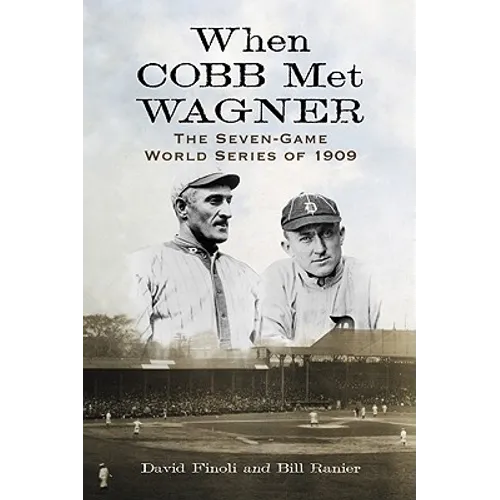 When Cobb Met Wagner: The Seven-Game World Series of 1909