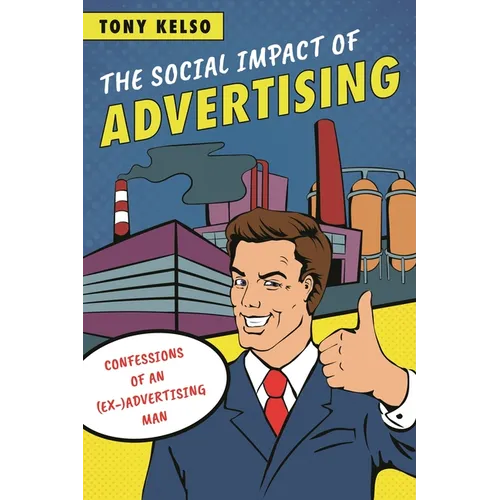 The Social Impact of Advertising: Confessions of an (Ex-)Advertising Man