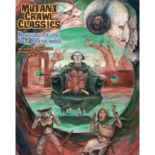 Mutant Crawl Classics #5: Blessings of the Vile Brotherhood