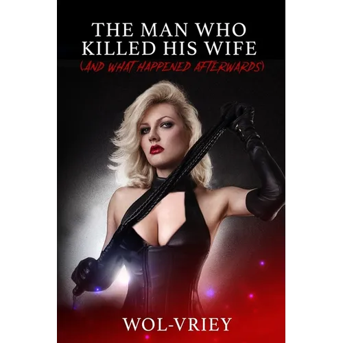 The Man Who Killed His Wife (and What Happened Afterward)